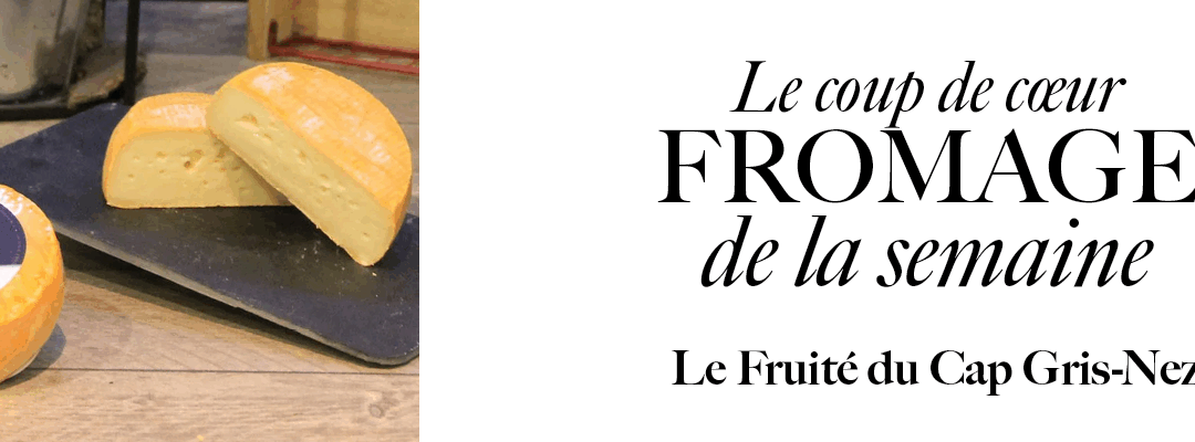 Le Fruité du Cap Gris-Nez : une carte postale fromagère de la Côte d’Opale !