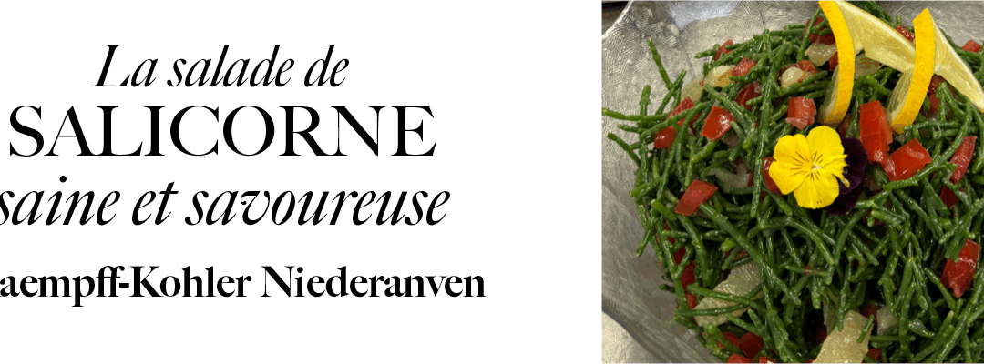 C’est la saison ! La salade de salicorne chez Kaempff-Kohler Niederanven