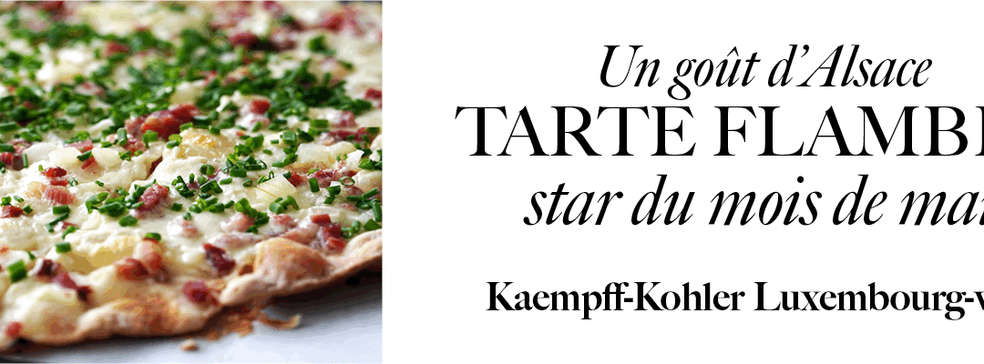 En mai, c’est tarte flambée chez Kaempff-Kohler Luxembourg-ville !